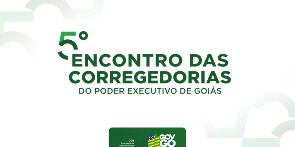 CGE promove o 5º Encontro das Corregedorias do Poder Executivo de Goiás