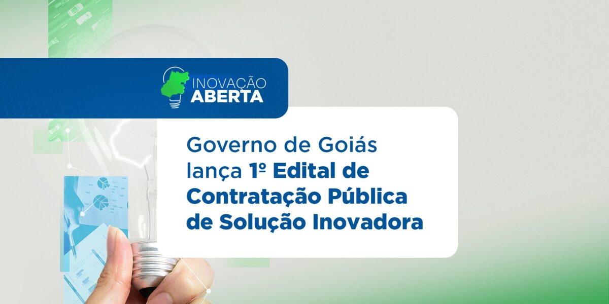 Governo de Goiás lança 1° Edital de Contratação Pública de Solução Inovadora