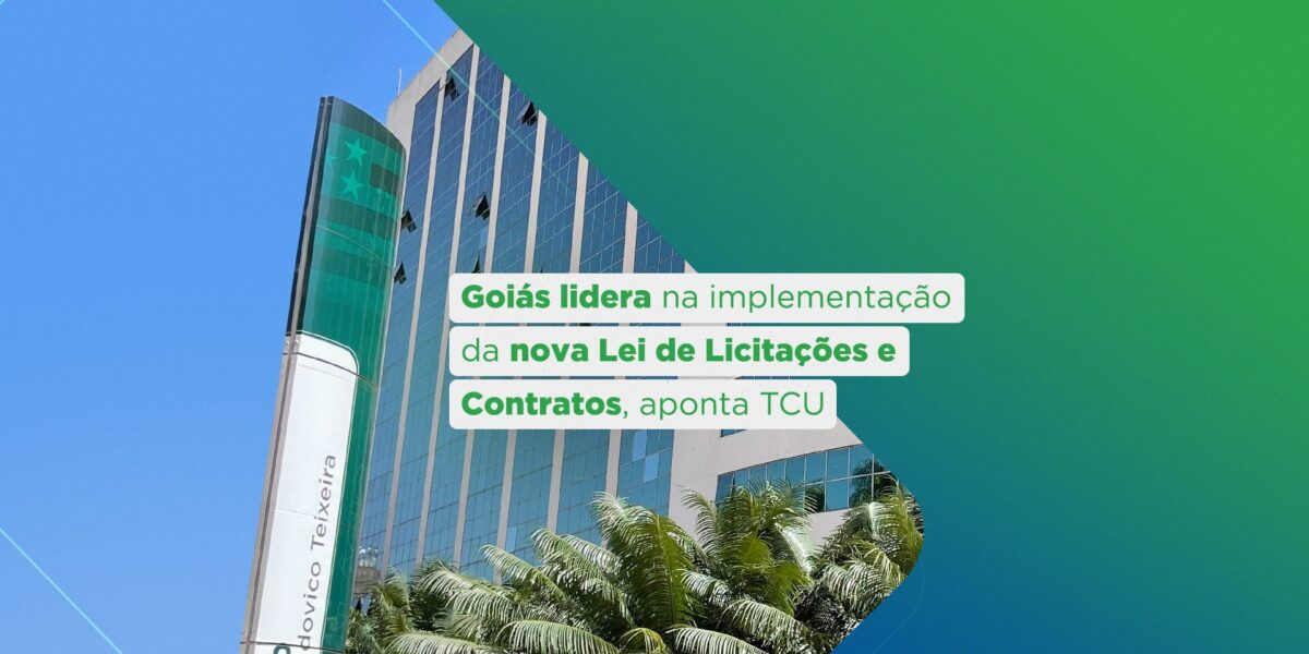 Estado de Goiás garante primeiro lugar no país na aplicação da nova Lei de Licitações