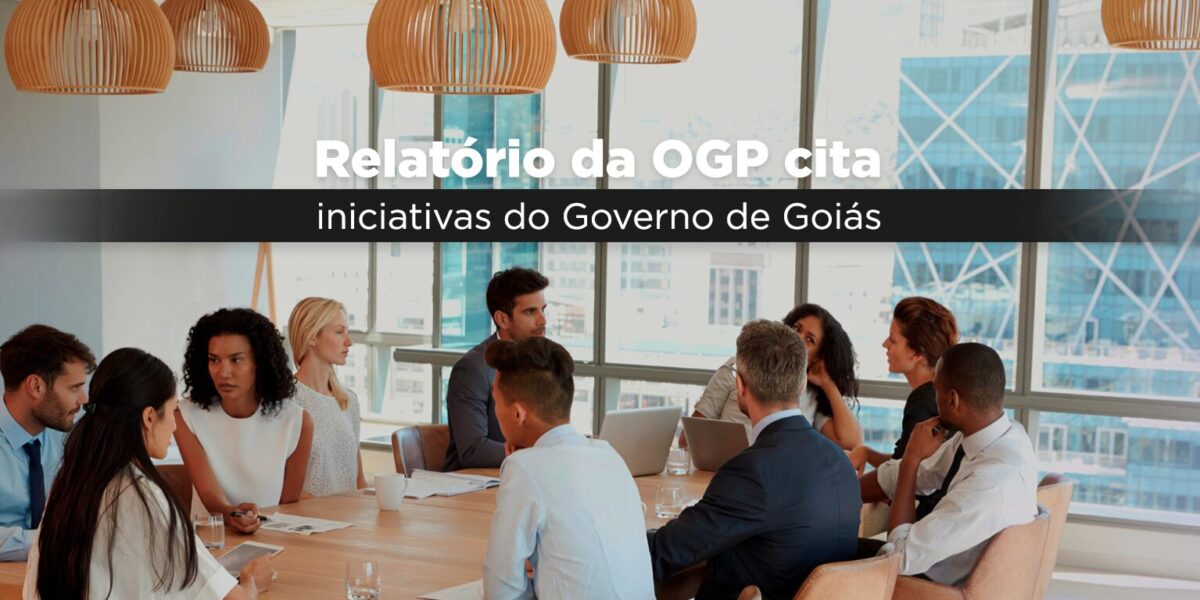 Relatório da OGP destaca iniciativas do Governo de Goiás 