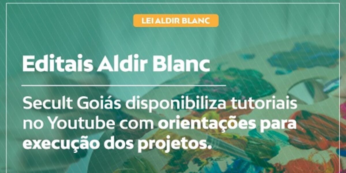 Governo disponibiliza tutoriais on-line para auxiliar artistas a executarem projetos pela Lei Aldir Blanc