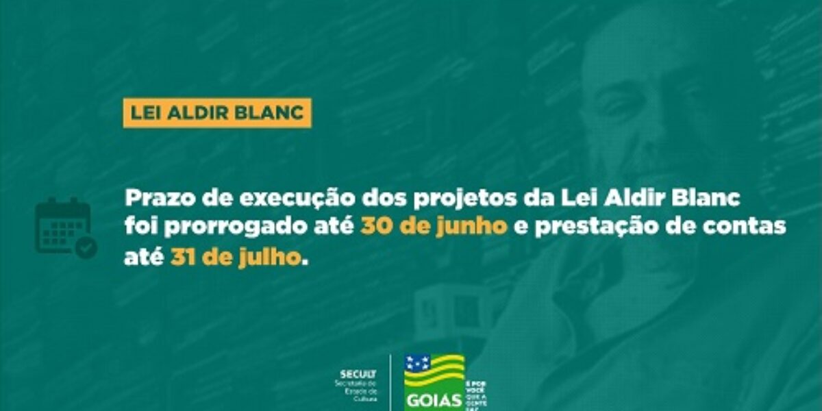 Governo de Goiás prorroga prazos para execução e prestação de contas da Lei Aldir Blanc