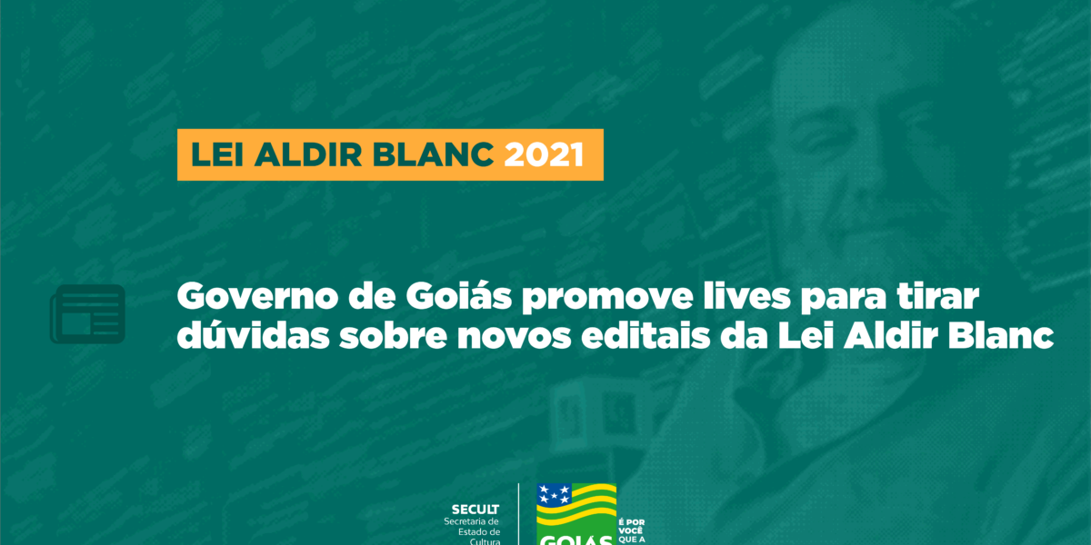 Governo de Goiás organiza cronograma de lives e reuniões para tirar dúvidas sobre novos editais da Lei Aldir Blanc