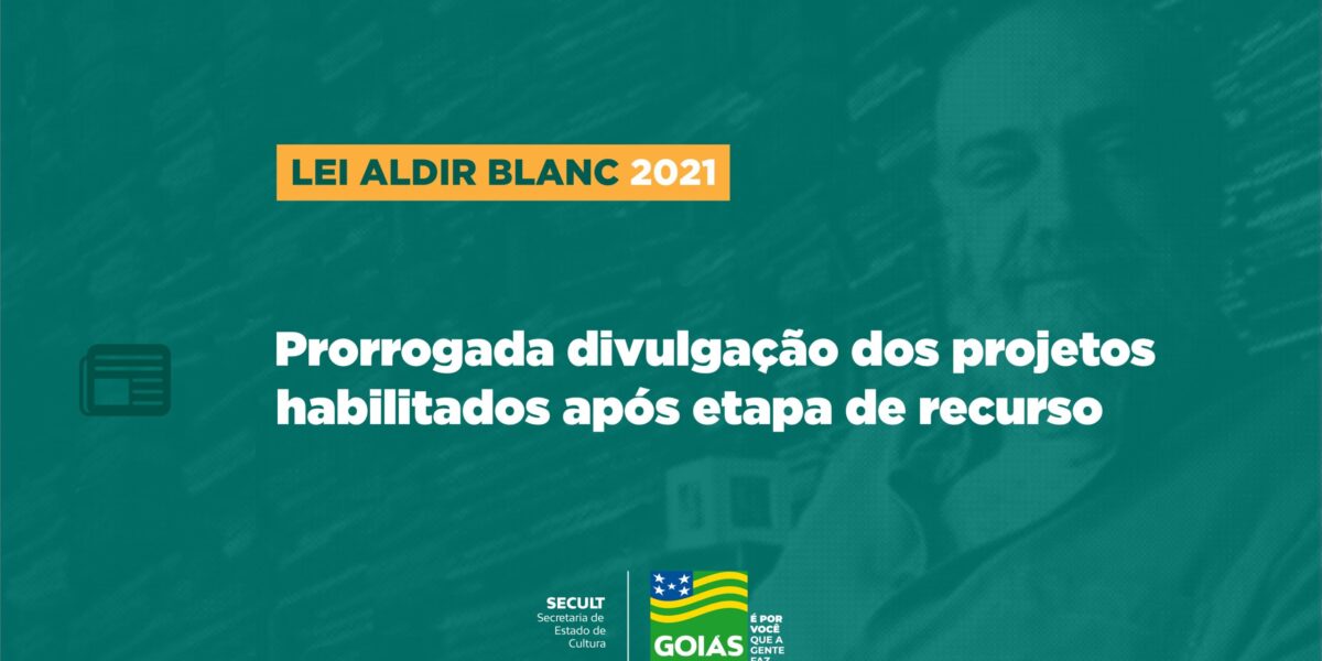 Prorrogada publicação dos projetos habilitados na 1ª etapa da Lei Aldir Blanc após recurso