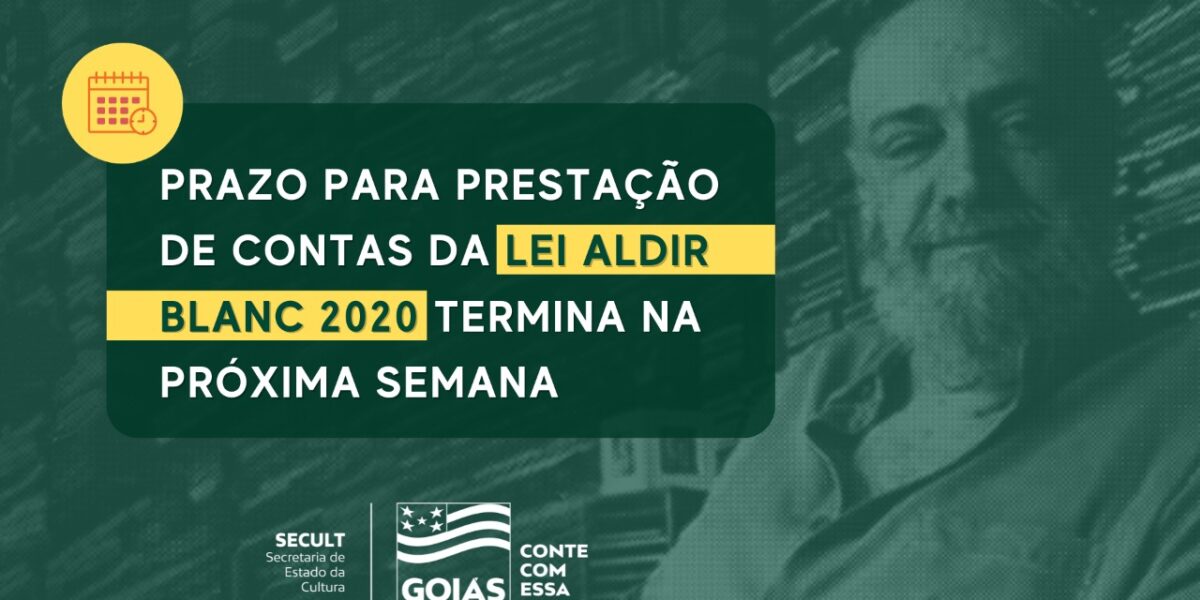 Prazo para prestação de contas da Lei Aldir Blanc 2020 termina na próxima semana