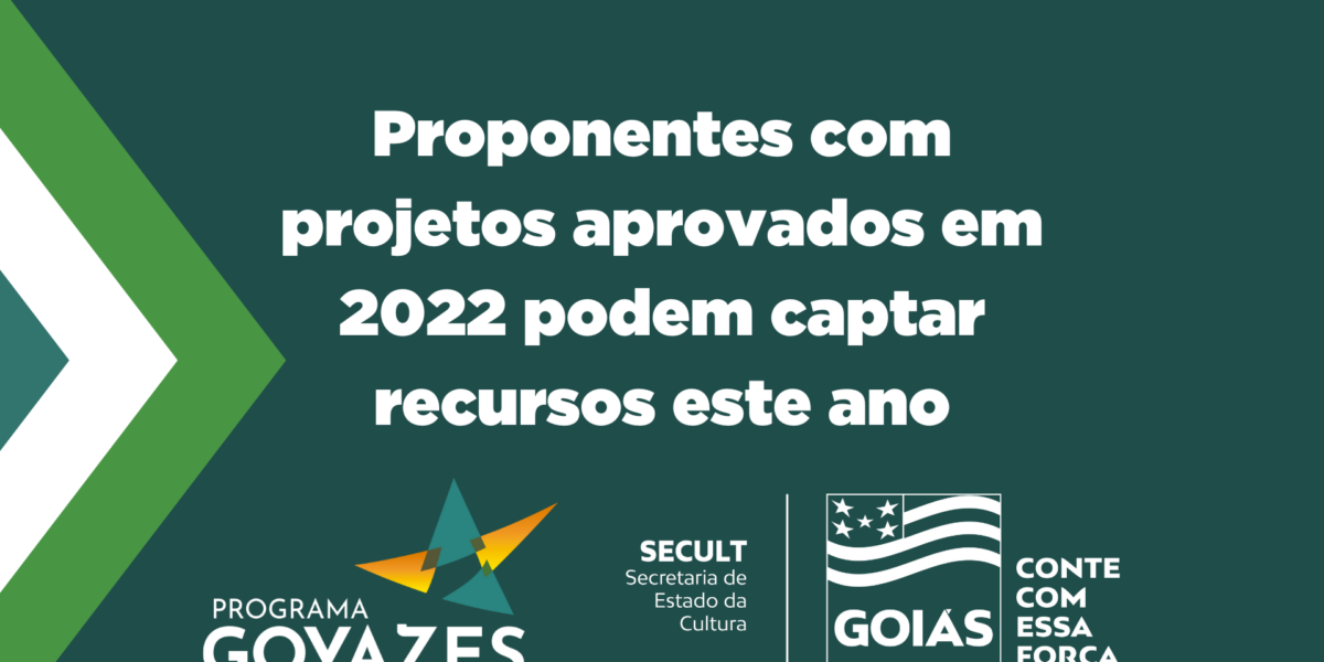 Proponentes com projetos aprovados em 2022 podem captar recursos este ano