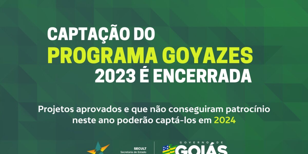 Captação do Programa Goyazes 2023 é encerrada