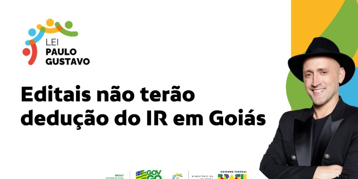 Editais da Lei Paulo Gustavo não terão dedução do IR em Goiás