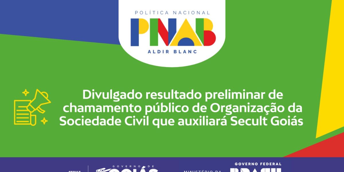 Resultado preliminar de chamamento público de OSC para apoio com a Política Nacional Aldir Blanc em Goiás