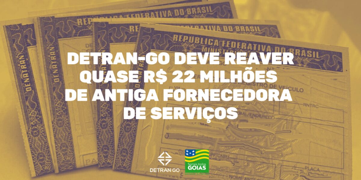 Detran-GO deve reaver quase R$ 22 milhões de antiga fornecedora de serviços