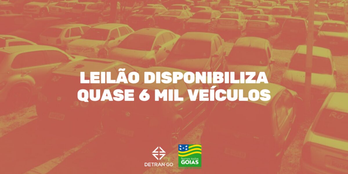 Leilão disponibiliza quase 6 mil veículos