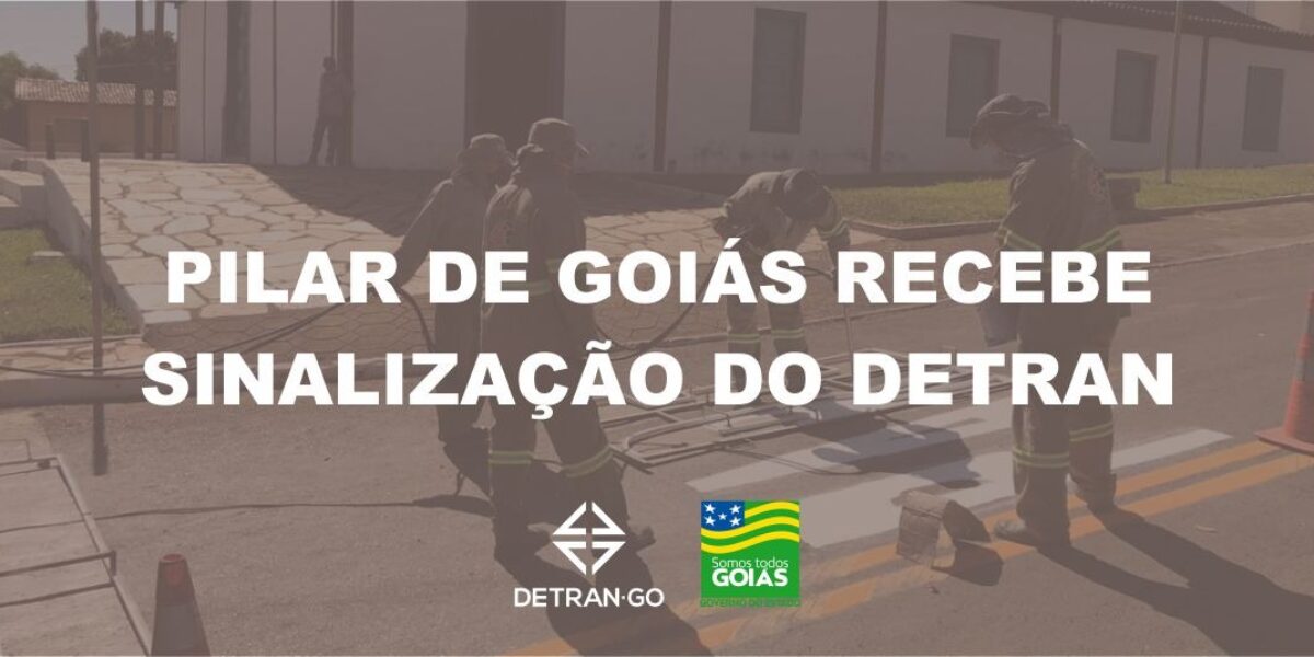 Pilar de Goiás recebe sinalização do Detran