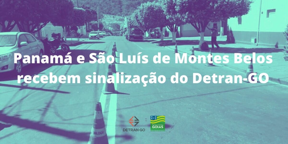 Panamá e São Luís de Montes Belos recebem sinalização do Detran-GO