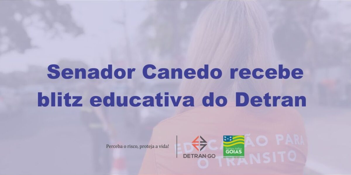 Senador Canedo recebe blitz educativa do Detran