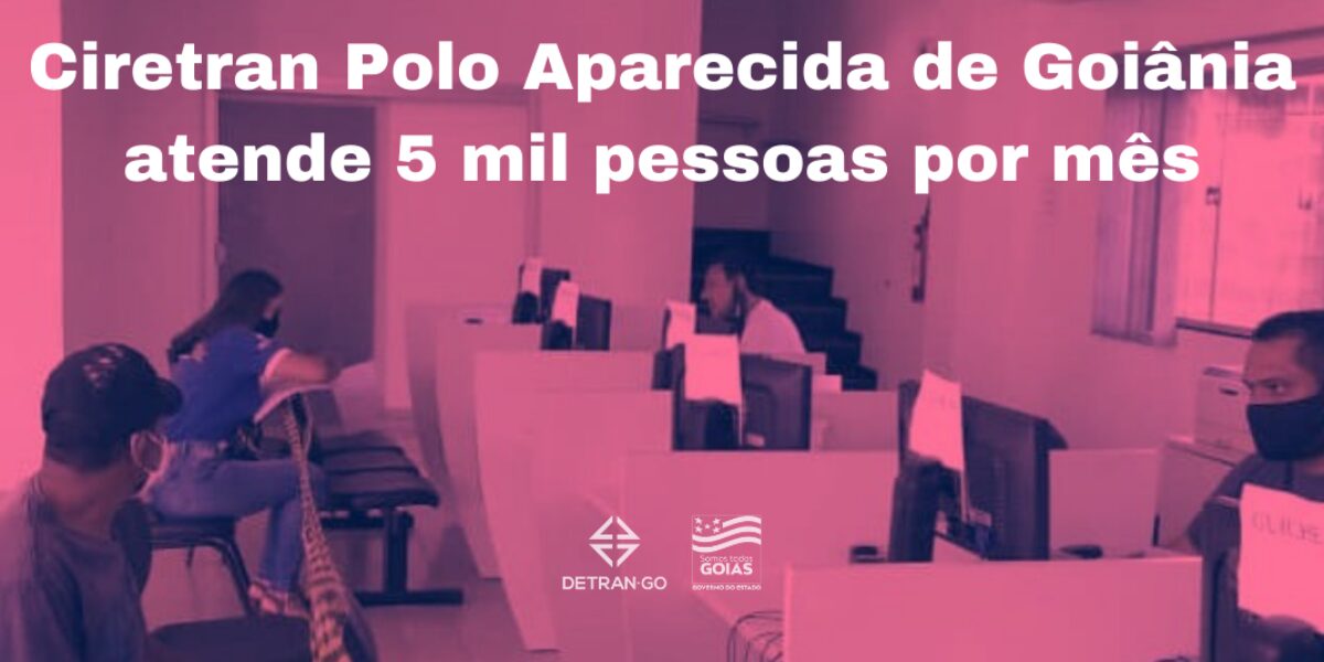 Ciretran Polo Aparecida de Goiânia atende 5 mil pessoas por mês