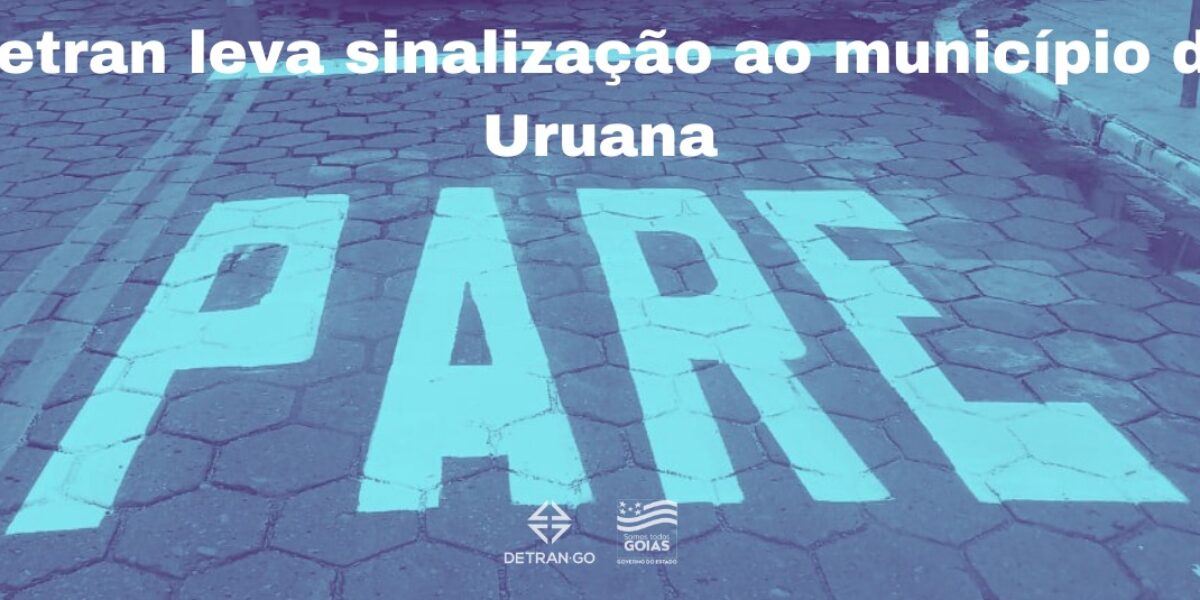 Detran leva sinalização ao município de Uruana