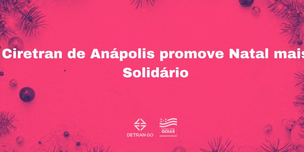 Ciretran de Anápolis promove Natal mais Solidário