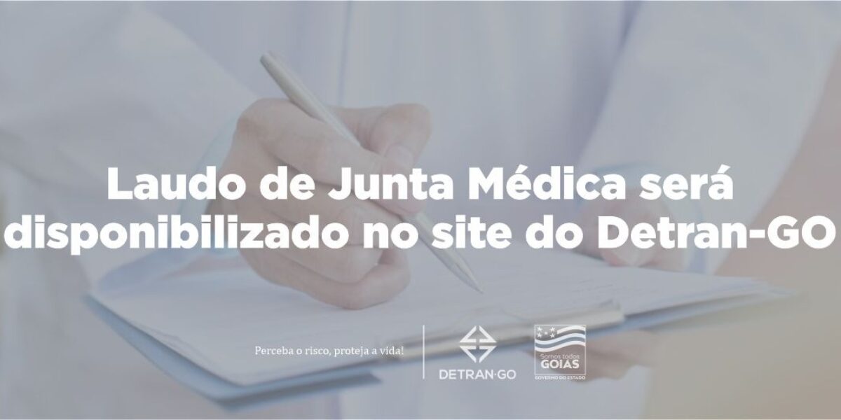 Laudo de Junta Médica será disponibilizado no site do Detran-GO