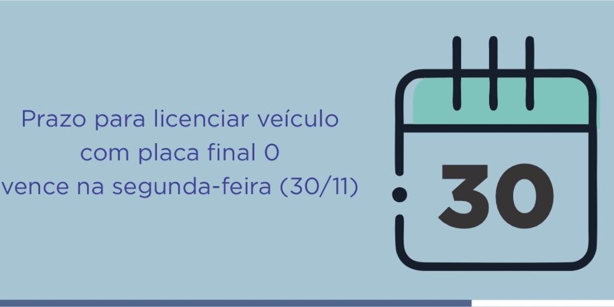 Prazo para licenciar veículo com placa final 0 vence na segunda-feira (30/11)