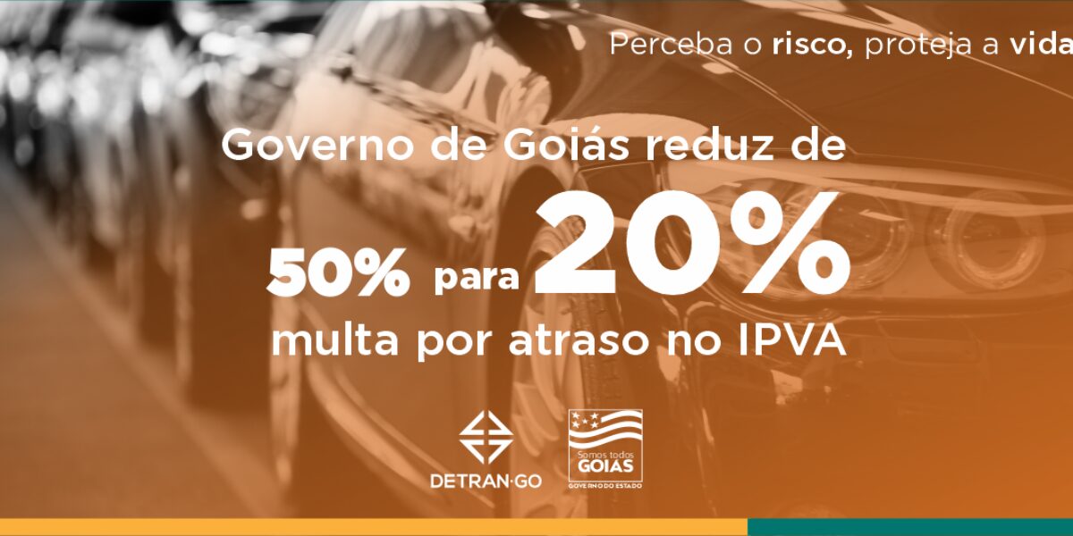 Governo de Goiás reduz de 50% para 20% multa por atraso no IPVA
