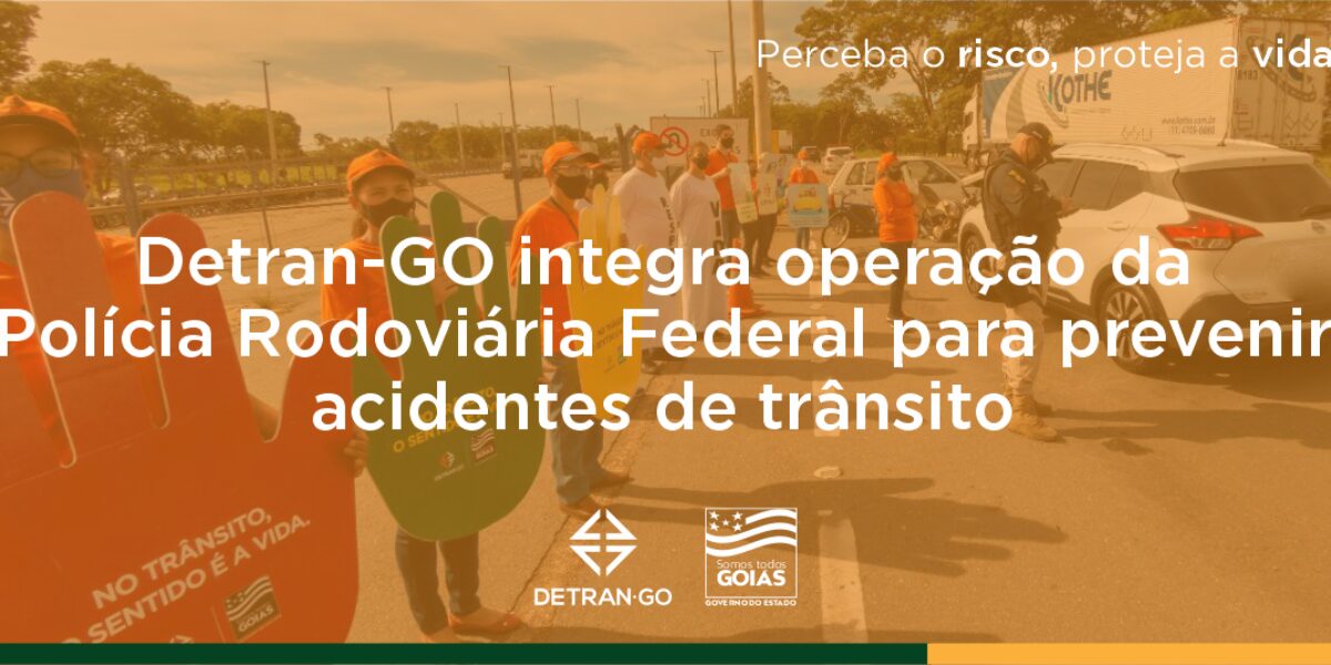 Detran-GO integra operação da Polícia Rodoviária Federal para prevenir acidentes de trânsito