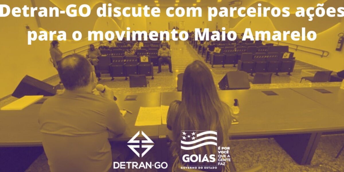 Detran-GO discute com parceiros ações para o movimento Maio Amarelo