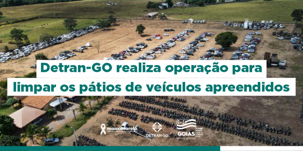 Detran-GO dá início a megaoperação para limpar pátios de veículos apreendidos