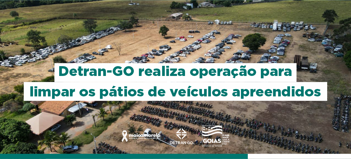 DetranGO dá início a megaoperação para limpar pátios de veículos