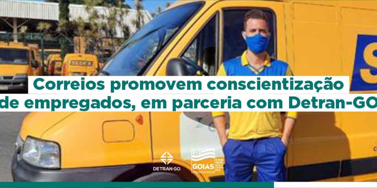 Correios promove conscientização de empregados em parceria com Detran-GO