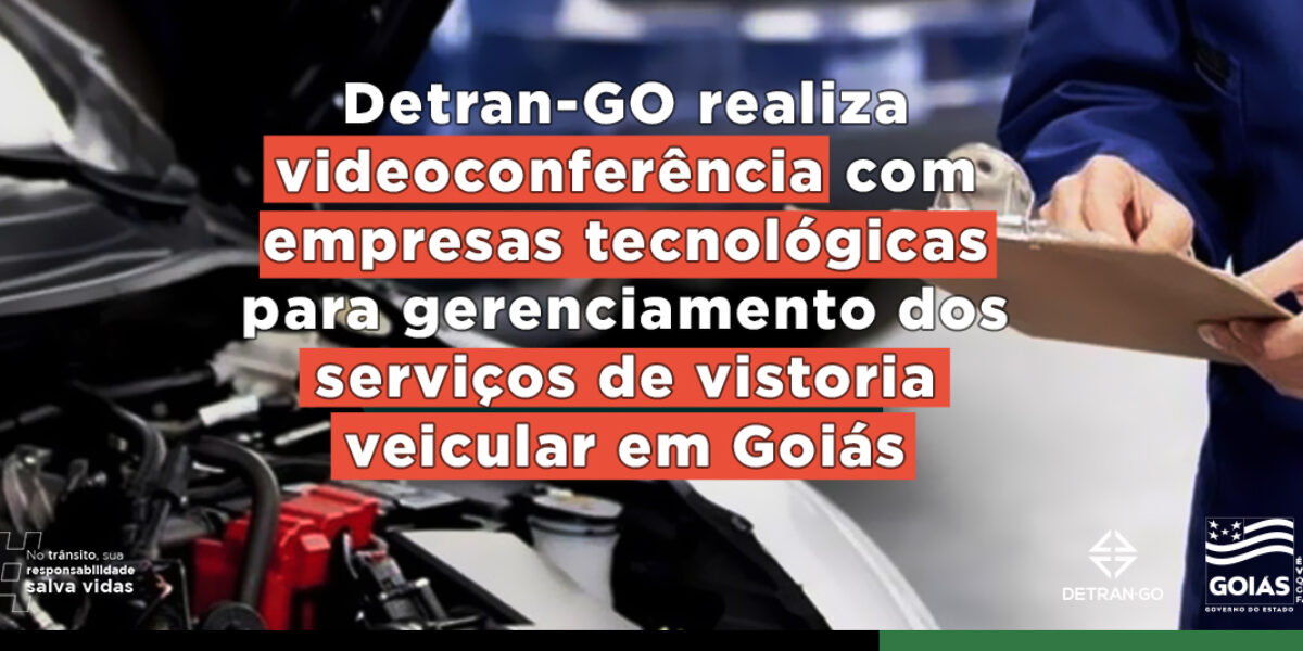 Detran-GO realiza videoconferência para gerenciamento dos serviços de vistorias veiculares