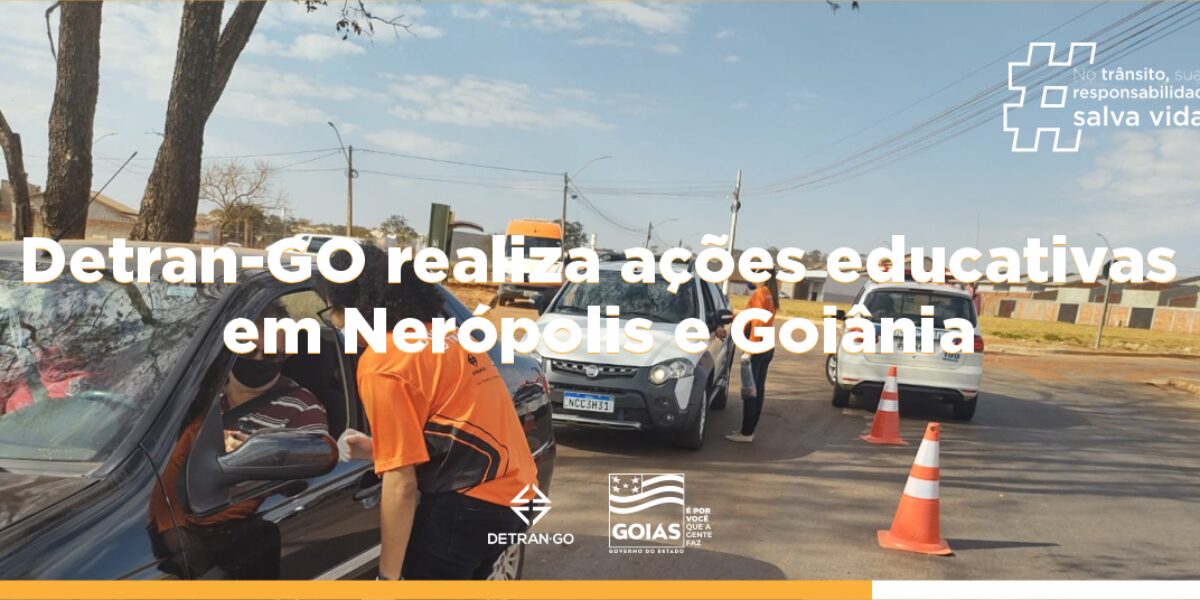Detran-GO realiza ações educativas em Nerópolis e Goiânia