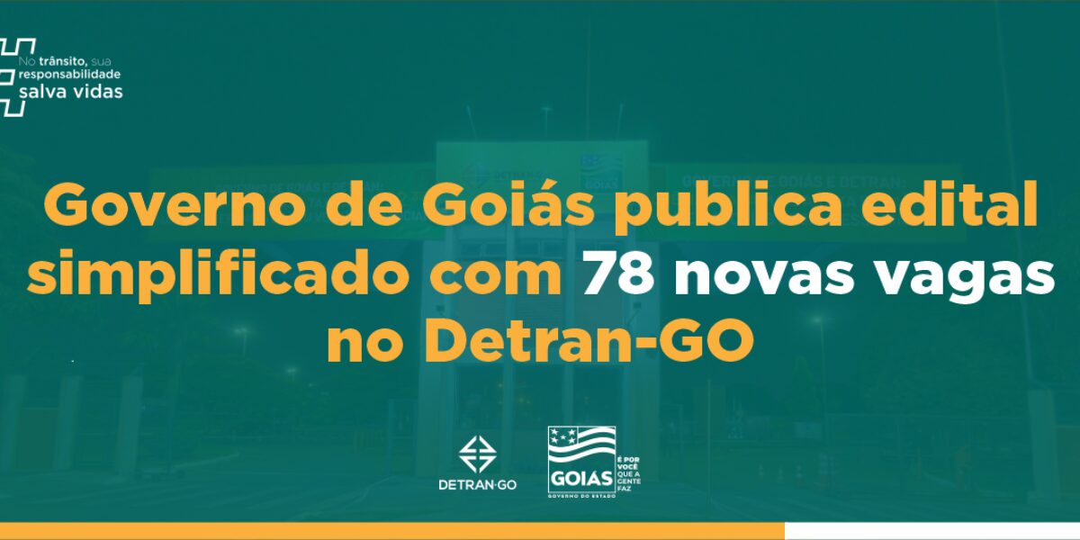 Governo de Goiás publica edital simplificado com 78 novas vagas no Detran-GO