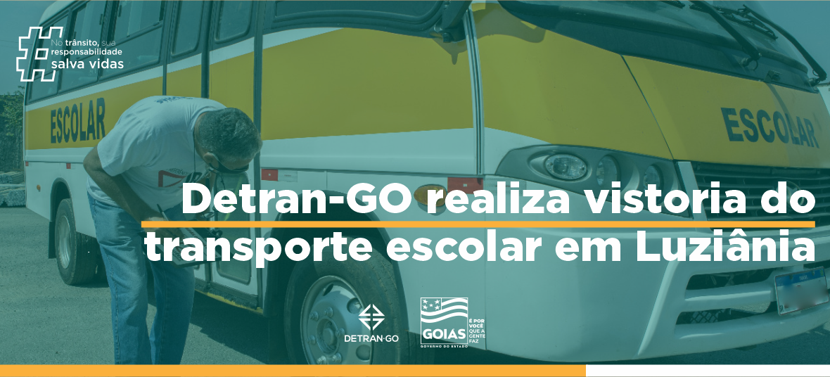 Detran-GO realiza vistoria do transporte escolar, em Luziânia