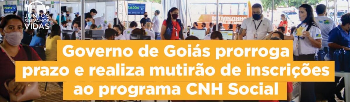 Governo de Goiás prorroga prazo e realiza mutirão de inscrições ao programa CNH Social