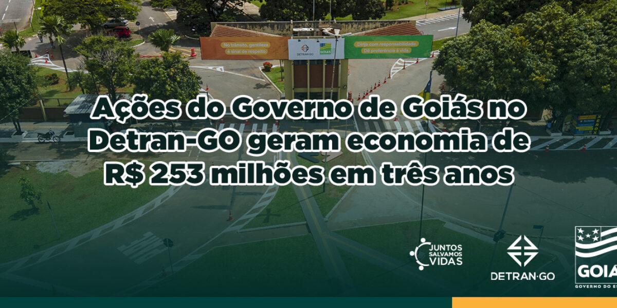 Ações do Governo de Goiás no Detran geram economia de R$ 253 milhões em três anos