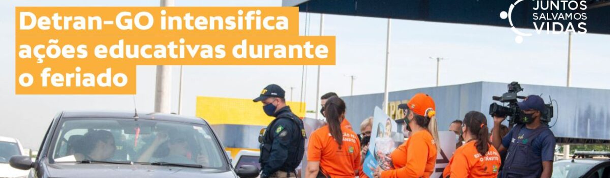 Detran-GO intensifica ações educativas durante o feriado