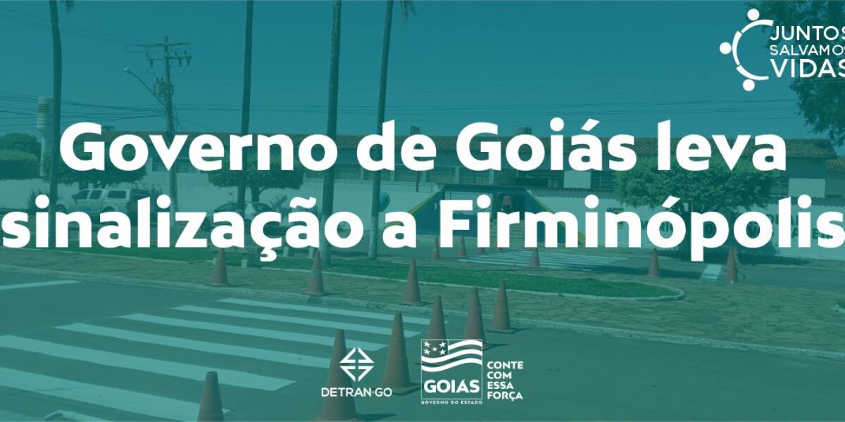 Governo de Goiás leva sinalização a Firminópolis