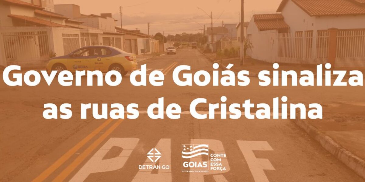 Governo de Goiás sinaliza as ruas de Cristalina