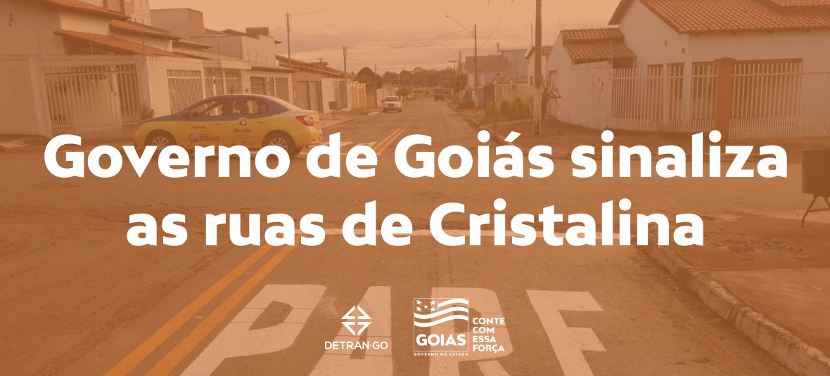 Governo de Goiás sinaliza as ruas de Cristalina