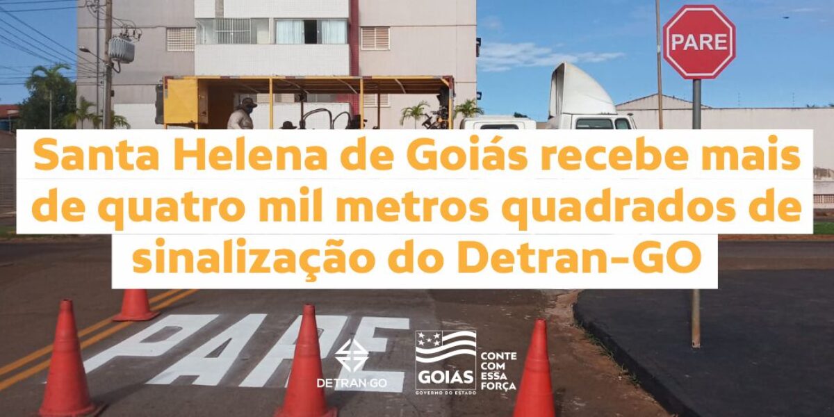 Santa Helena de Goiás recebe mais de quatro mil metros quadrados de sinalização do Detran-GO