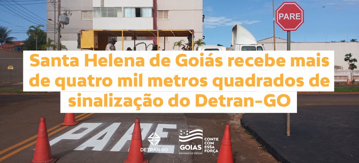 Santa Helena de Goiás recebe mais de quatro mil metros quadrados de sinalização do Detran-GO
