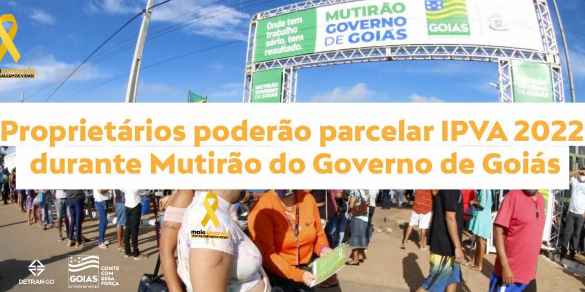 Proprietários poderão parcelar IPVA 2022 durante Mutirão do Governo de Goiás