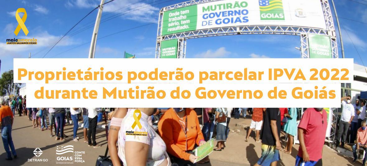 Proprietários poderão parcelar IPVA 2022 durante Mutirão do Governo de Goiás