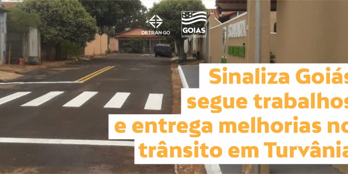Sinaliza Goiás segue trabalhos e entrega melhorias no trânsito em Turvânia