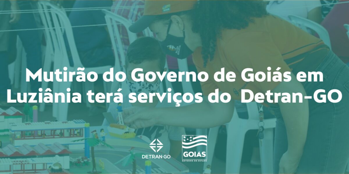 Mutirão do Governo de Goiás em Luziânia terá serviços do Detran-GO