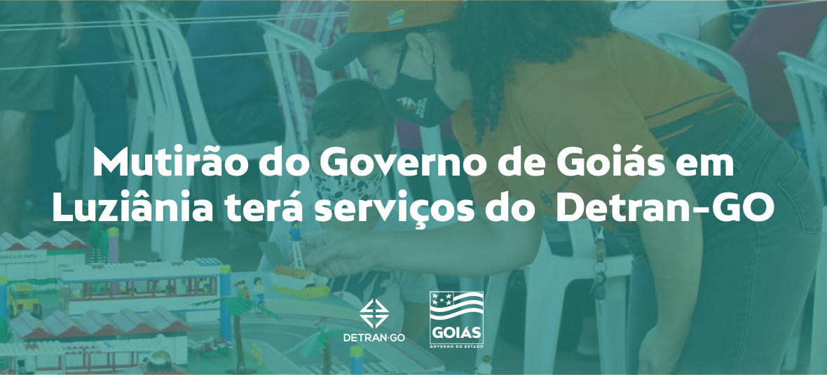 Mutirão do Governo de Goiás em Luziânia terá serviços do Detran-GO
