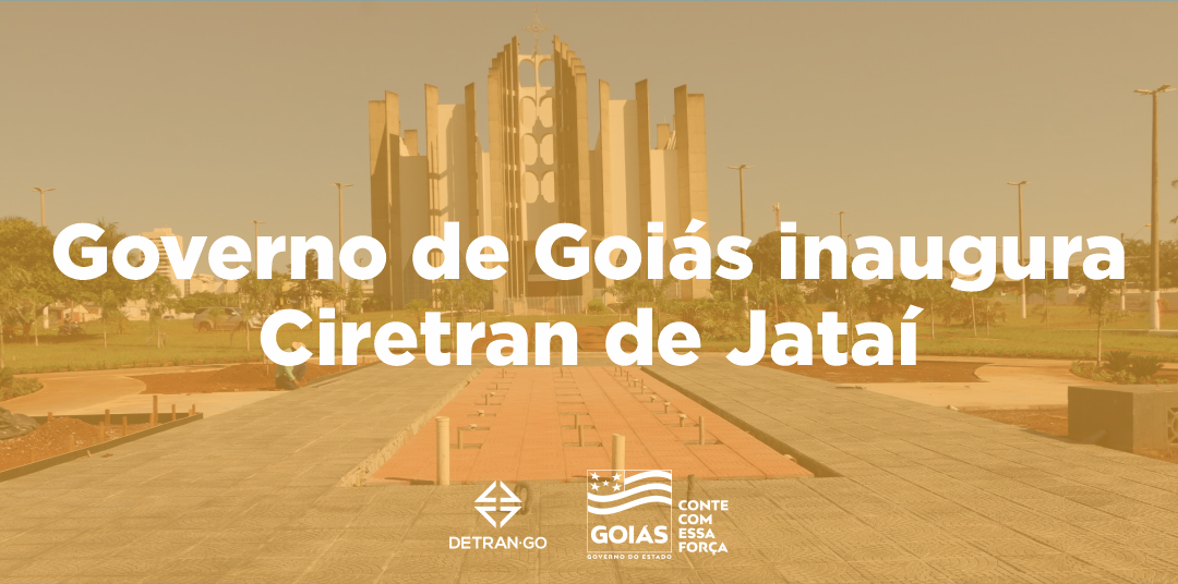 Governo de Goiás inaugura Ciretran de Jataí