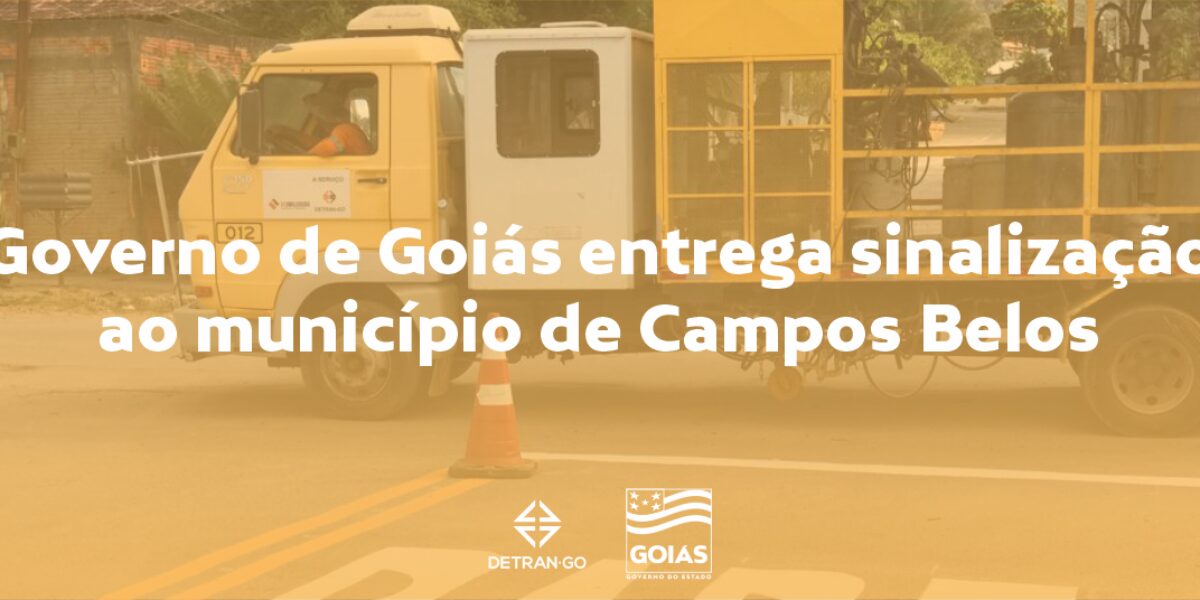 Governo de Goiás entrega sinalização ao município de Campos Belos
