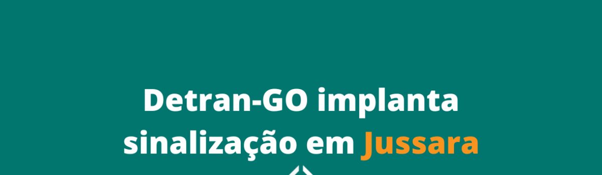 Detran-GO implanta sinalização em Jussara