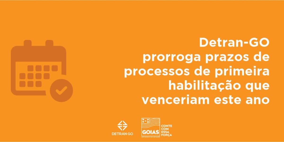 Detran-GO prorroga prazos de processos de primeira habilitação que venceriam este ano